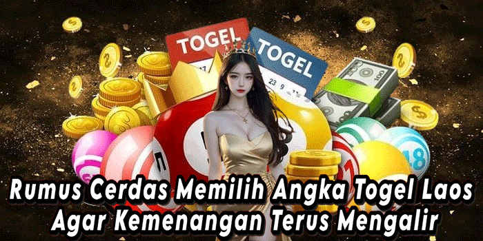 Rumus Cerdas Memilih Angka Togel Laos Agar Kemenangan Terus Mengalir