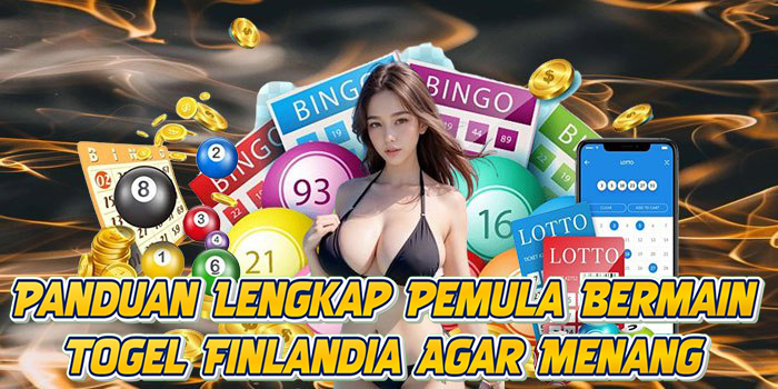Panduan Lengkap Pemula Bermain Togel Finlandia Agar Menang